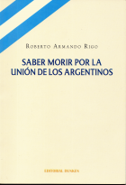 Saber morir por la unión de los argentinos